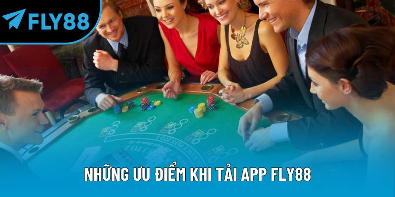 Những ưu điểm khi tải app Fly88