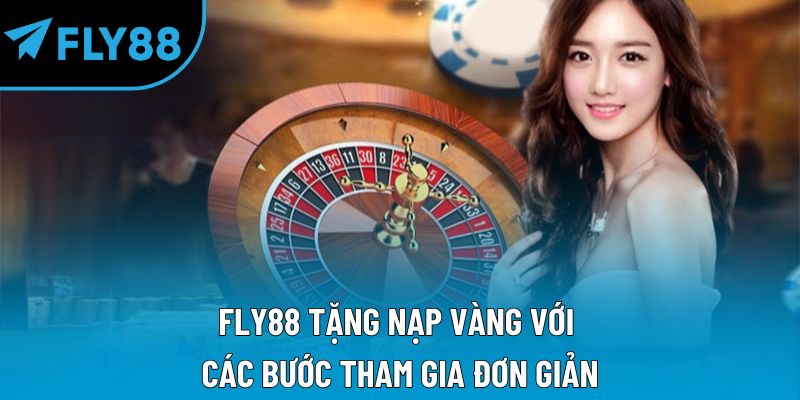 Fly88 tặng nạp vàng với các bước tham gia đơn giản